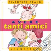 Avere tanti amici. Per la Scuola elementare