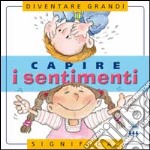 Capire i sentimenti. Per la Scuola elementare libro