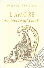 L'amore nel Cantico dei cantici libro