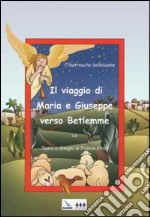 Il Viaggio di Maria e Giuseppe verso Betlemme. Filastrocche bellebuone libro