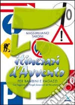 5 itinerari d'Avvento per bambini e ragazzi. Con l'aggiunta dei Vangeli domenicali del Rito ambrosiano libro