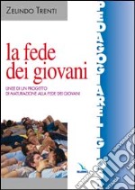 La fede dei giovani. Linee di un progetto di maturazione alla fede dei giovani libro