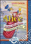 Alice nel paese delle meraviglie e attraverso lo specchio libro