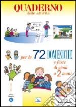 72 domeniche e feste di gioia a 2 mani. Anno «C». Attività, giochi, riflessioni per vivere il vangelo con bambini e ragazzi. Quaderno libro