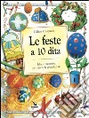 Le feste a 10 dita. Idee e creazioni per vivere le grandi feste libro di Chapman Gillian