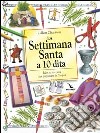 La Settimana santa a 10 dita. Idee e creazioni per preparare la Pasqua libro di Chapman Gillian