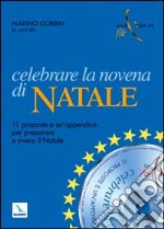 Celebrare la novena di Natale. 11 proposte e una appendice per preparare e vivere il Natale. Con CD-ROM libro