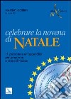 Celebrare la novena di Natale. 11 proposte e una appendice per preparare e vivere il Natale. Con CD-ROM libro