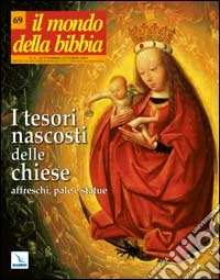 Il mondo della Bibbia (2003). Vol. 4: I tesori nascosti delle chiese: affreschi, pale e statue libro