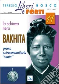 La Schiava nera Bakhita. Prima extracomunitaria "santa libro