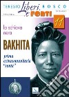 La Schiava nera Bakhita. Prima extracomunitaria 'santa libro