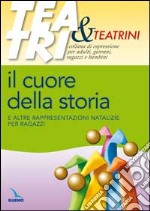 Il cuore della storia. E altre rappresentazioni natalizie per ragazzi libro