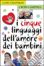 I cinque linguaggi dell'amore dei bambini libro