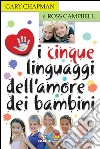 I cinque linguaggi dell'amore dei bambini libro