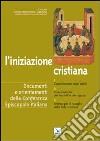 L'iniziazione cristiana. Catecumenato degli adulti. Catecumenato dei fanciulli e dei ragazzi. Itinerari per il risveglio della fede cristiana libro