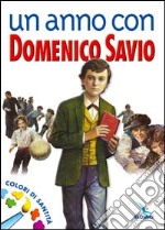 Un anno con Domenico Savio. Colori di santità. Un messaggio ai ragazzi libro