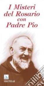 I Misteri del rosario con padre Pio libro