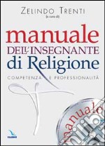 Manuale dell'insegnante di religione. Competenza e professionalità. Con CD-ROM libro