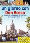 Un giorno con don Bosco. Pellegrini al colle delle Beatitudini giovanili perché il sogno continui «da lupacchiotti in agnelli... » libro di Deiana E. (cur.)