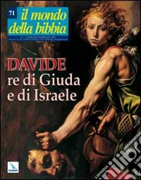 Il mondo della Bibbia (2004). Vol. 1: Davide re di Giuda e di Israele libro