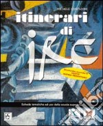 Itinerari di IRC. Schede tematiche. Vol. unico. Per le Scuole superiori libro