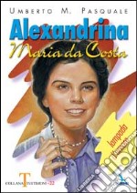 Alexandrina Maria da Costa. Lampada d'amore libro