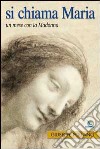 Si chiama Maria. Un mese con la Madonna libro di Pollano Giuseppe