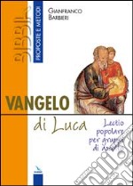 Vangelo di Luca. Lectio popolare per gruppi di ascolto libro