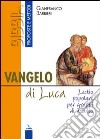 Vangelo di Luca. Lectio popolare per gruppi di ascolto libro