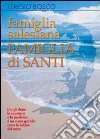 Famiglia Salesiana, famiglia di Santi. Profili dei santi, Beati, Venerabili e Servi di Dio della Famiglia Salesiana libro