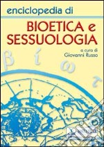 Enciclopedia di bioetica e sessuologia libro