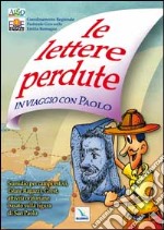 Le Lettere perdute. In viaggio con Paolo. Sussidio per campi estivi, Grest, attività oratoriane