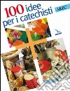 Cento idee per i catechisti libro