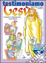 Testimoniamo Gesù. Itinerario di preparazione alla cresima. Quaderno attivo. Vol. 1 libro