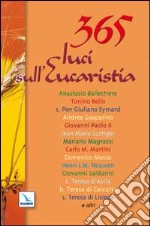 365 luci sull'eucaristia. Meditazioni per ogni giorno dell'anno libro