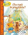 Che cos'è la preghiera? Domande di piccoli cuori libro