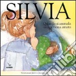 Silvia. Quando si ammala una persona amata libro