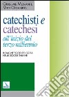 Catechisti e catechesi all'inizio del terzo millennio. Indagine socio-religiosa nelle diocesi italiane libro