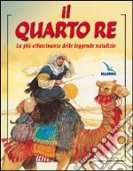 Il quarto re. La più affascinante delle leggende natalizie libro