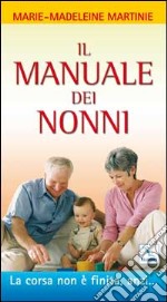 Il manuale dei nonni. La corsa non è finita, anzi... libro