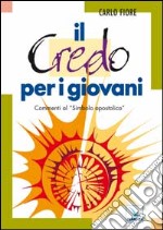 Il Credo per i giovani. Commenti al «Simbolo apostolico» libro