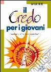 Il Credo per i giovani. Commenti al «Simbolo apostolico» libro