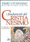 I fondamenti del cristianesimo. Il cristianesimo: accettabile? libro