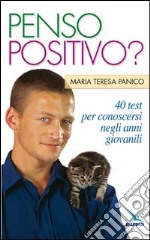 Penso positivo? 40 test per conoscersi negli anni giovanili. La pietra nello stagno libro