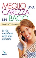 Meglio una carezza, un bacio. La vita quotidiana negli anni giovanili. La pietra nello stagno libro