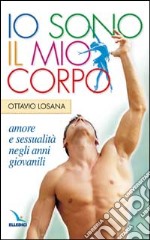 Io sono il mio corpo. Amore e sessualità negli anni giovanili. La pietra nello stagno libro