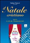 Il Natale cristiano. Flash e letture drammatizzate per recital, incontri, dibattiti sui problemi d'oggi libro