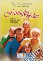 Famiglie felici. Guida ai rapporti familiari libro