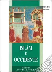 Islam e Occidente. Un dialogo difficile ma necessario