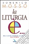 La liturgia è... Per una partecipazione più consapevole alla liturgia libro